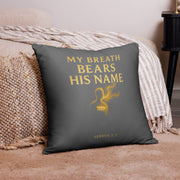 My Breath Bears His Name Basic Pillow - 22″×22″ - Front View