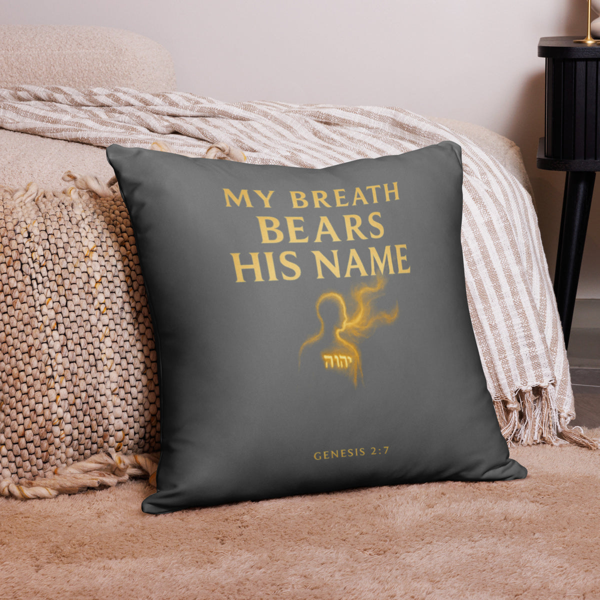 My Breath Bears His Name Basic Pillow - 22″×22″ - Front View