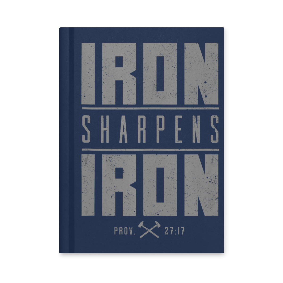 A navy blue hardcover notebook with a distressed gray typographic design reading 'IRON SHARPENS IRON' and 'PROV. 27:17' with crossed tools below, shown on a plain white background.