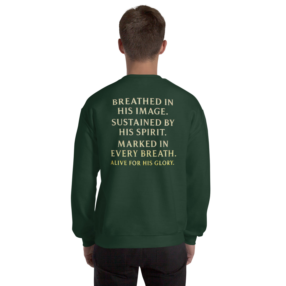 My Breath Bears His Name Sweatshirt - Forest Green - Back View