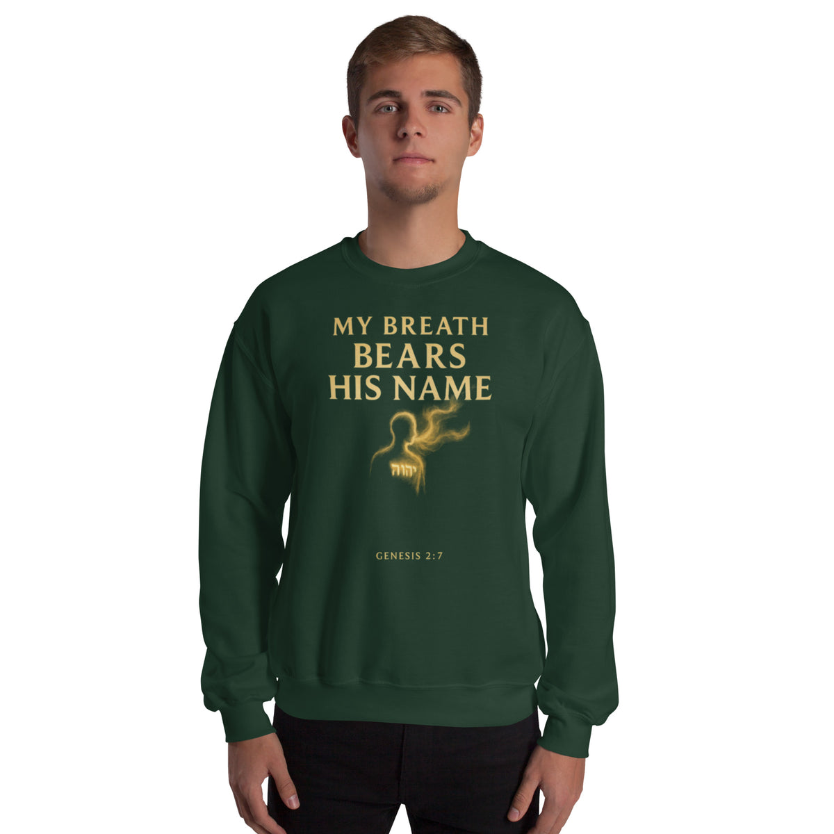 My Breath Bears His Name Sweatshirt - Forest Green - Front View