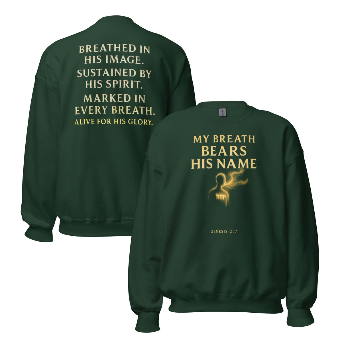 My Breath Bears His Name Sweatshirt - Forest Green - Front and Back View